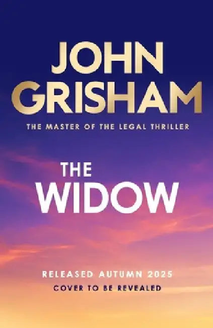 The Widow: the unforgettable new courtroom drama from the master of the legal thriller! by John Grisham