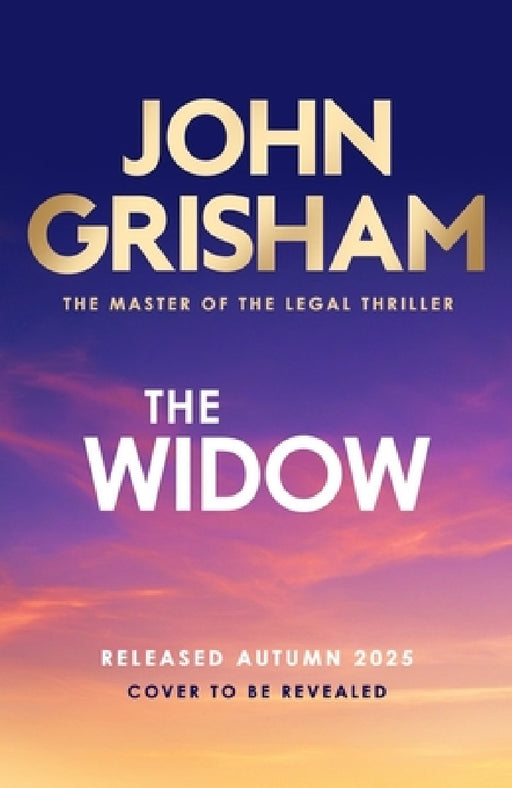 The Widow: the unforgettable new courtroom drama from the master of the legal thriller! by John Grisham