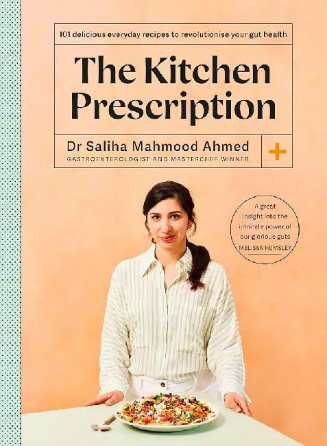 The Kitchen Prescription: Revolutionize Your Gut Health with 101 Simple, Nutritious and Delicious Recipes by Saliha Mahmood Ahmed