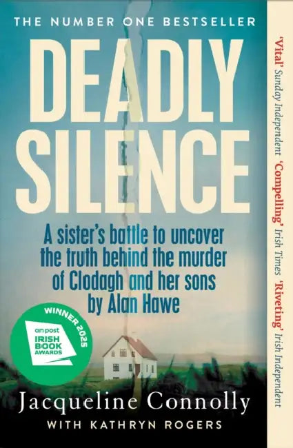 Deadly Silence: A Sister's Battle to Uncover the Truth Behind the Murder of Clodagh and Her Sons by Alan Hawe - Non-Fiction Book of the Year 2025, an by Jacqueline Connolly