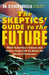 The Skeptics' Guide to the Future by Steven Novella