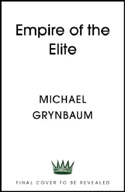Empire of the Elite: Inside Conde Nast, the media dynasty that reshaped the world by Michael M. Grynbaum