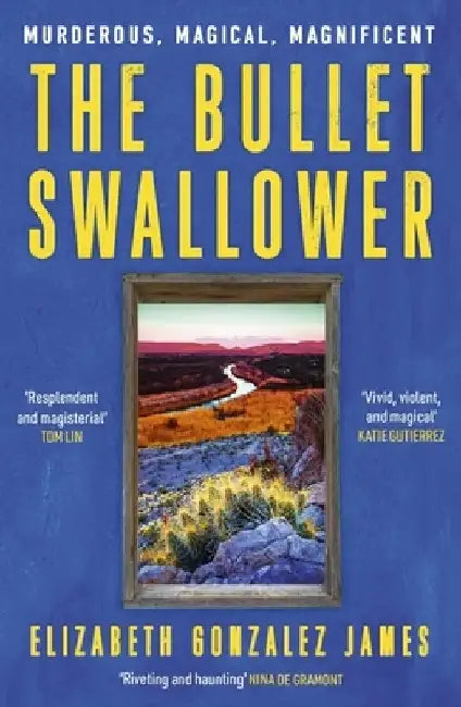 The Bullet Swallower by Elizabeth Gonzalez James