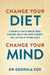 Change Your Diet, Change Your Mind by Dr Georgia Ede