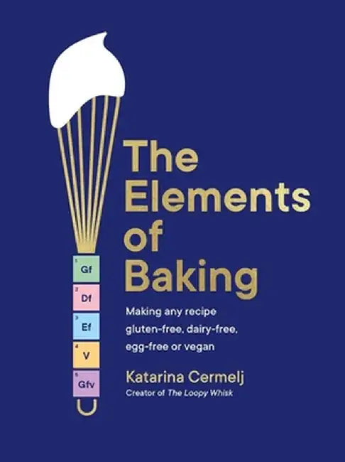 Free-From Baking: The Art and Science of How to Make Any Recipe Gluten-Free, Dairy-Free, Egg-Free or Vegan (and Taste Spectacular) by Katarina Cermelj
