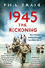 1945: The Reckoning by Phil Craig