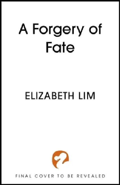 A Forgery of Fate: the New York Times bestselling romantic fantasy standalone by Elizabeth Lim