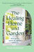 The Healing Home and Garden: Reimagining Spaces for Optimal Wellbeing by Paula Robinson