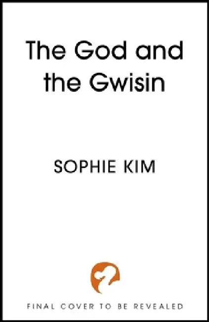 The God and the Gwisin: The much anticipated, page-turning sequel to The God and the Gwisin by Sophie Kim