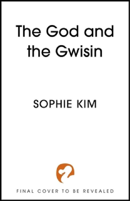 The God and the Gwisin: The much anticipated, page-turning sequel to The God and the Gwisin by Sophie Kim