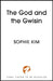 The God and the Gwisin: The much anticipated, page-turning sequel to The God and the Gwisin by Sophie Kim