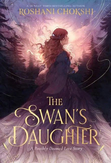 The Swan's Daughter: discover the New York Times bestseller about an enchanting, fairy-tale inspired curse by Roshani Chokshi