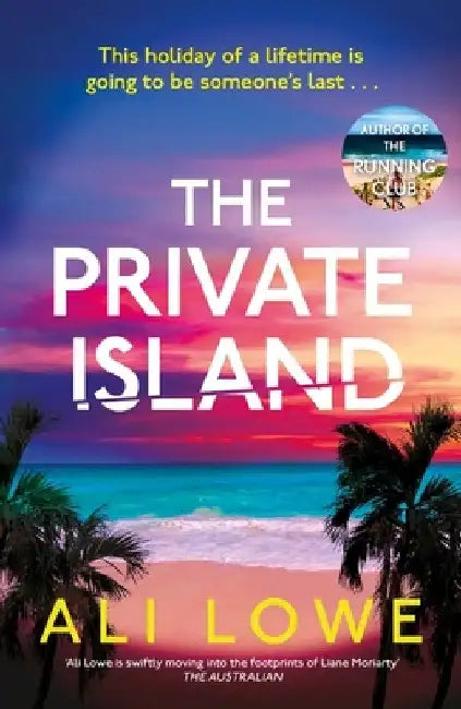 The Private Island: The Gripping New 2025 Thriller Full of Scandal, Secrets and Glamour from the Bestselling Author of the School Run by Ali Lowe