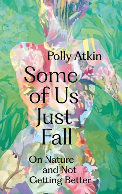 Some of Us Just Fall by Polly Atkin