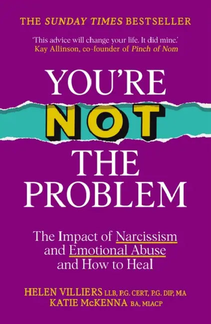 You’re Not the Problem: The Impact of Narcissism and Emotional Abuse and How to Heal - The instant Sunday Times bestseller 2024 by Katie McKenna