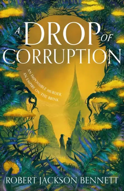 A Drop of Corruption: the gripping biopunk murder mystery sequel to The Tainted Cup by Robert Jackson Bennett