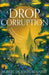A Drop of Corruption: the gripping biopunk murder mystery sequel to The Tainted Cup by Robert Jackson Bennett