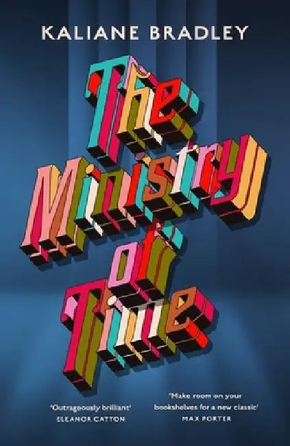 The Ministry of Time: The romantic, sci-fi, comedic, literary, genre-defying bestseller by Kaliane Bradley