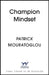 Champion Mindset: Coach Yourself to Win at Life - foreword by tennis champion, Coco Gauff by Patrick Mouratoglou