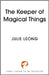 The Keeper of Magical Things by Julie Leong