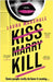 Kiss Marry Kill: the gripping new thriller from the #1 bestseller by Laura Marshall