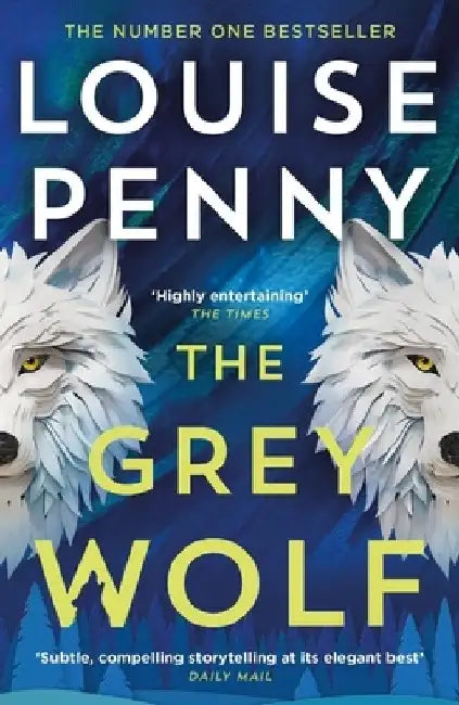 The Grey Wolf: The Three Pines community faces a deadly case in this unforgettable and timely thriller by Louise Penny