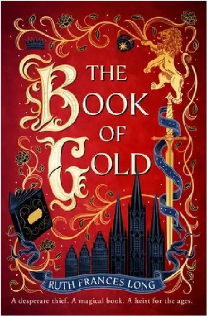 The Book of Gold: The First Magical Book Heist Novel in the Feral Gods Trilogy by Ruth Frances Long