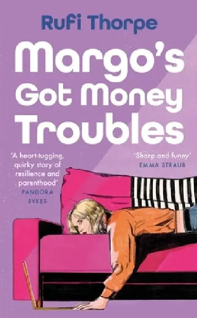 Margo's Got Money Troubles by Rufi Thorpe