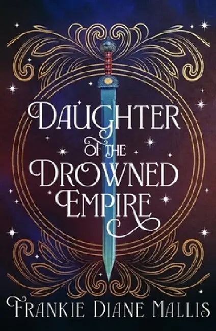 Daughter of the Drowned Empire by Frankie Diane Mallis