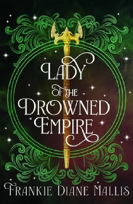 Lady of the Drowned Empire by Frankie Diane Mallis