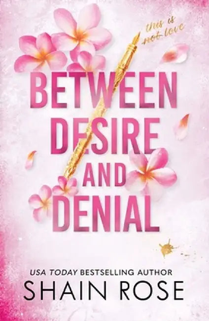 Between Desire And Denial by Rose, Shain