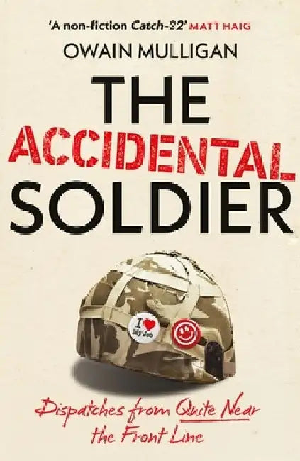 The Accidental Soldier by Owain Mulligan