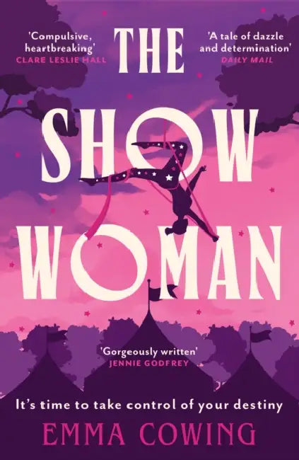 THE SHOW WOMAN: The compulsive and unforgettable new historical novel by Emma Cowing