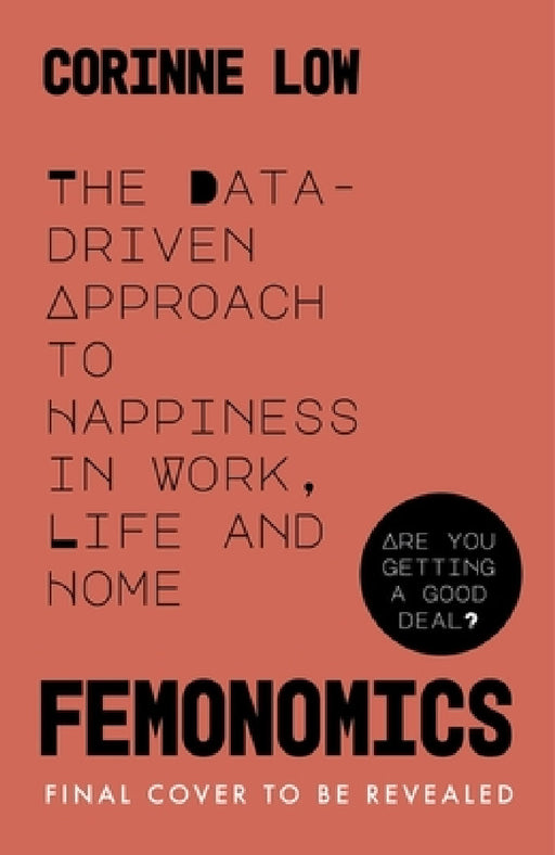 Femonomics: What Data Tells Us About Women's Lives and How to Get the Most Out of Yours by Corinne Low