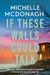 If These Walls Could Talk: The New Rural Noir Thriller from the Author Readers Can't Put Down by Michelle McDonagh