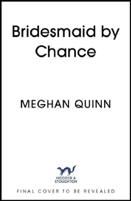 Bridesmaid By Chance: A spicy, steamy, hilarious marriage-of-convenience romcom from the bestselling author, perfect for your sexy romance fix for 2025 by Meghan Quinn