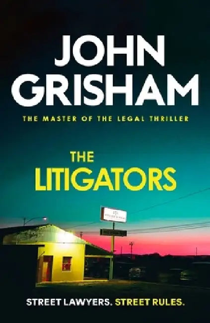 The Litigators: The compelling crime thriller from the number 1 Sunday Times bestselling author by John Grisham