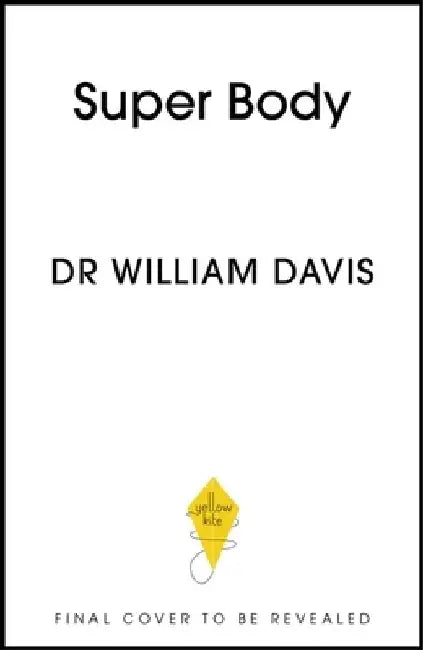 Super Body: A 3-Week Program to Harness the New Science of Body Composition and Restore Your Youthful Contours by Dr Dr William Davis