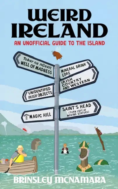 Weird Ireland: An Unofficial Guide to the Island by Brinsley McNamara