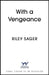 With a Vengeance: the twisty new locked-room thriller from the master of the genre by Riley Sager