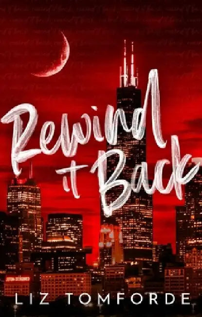Rewind It Back: The brand new 2025 sports romance from the bestselling author of MILE HIGH: with second-chance romance, found family, and a lot of spice… by Liz Tomforde