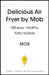 Delicious Air Fryer by Mob: 100 Easy, Healthy, Tasty Recipes by Mob
