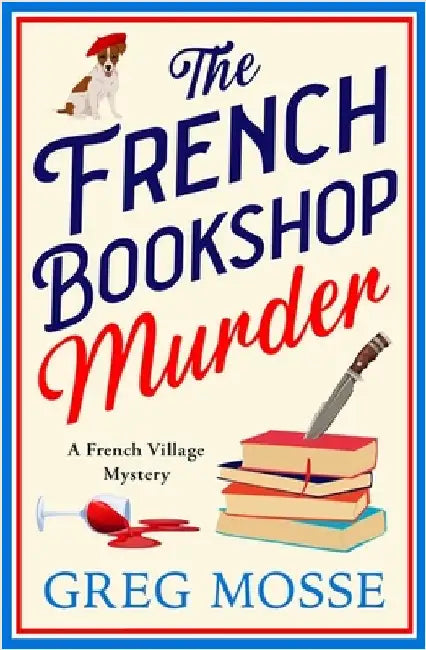 The French Bookshop Murder: A Brand-New Utterly Gripping Cozy Murder Mystery Series for 2025 by Greg Mosse