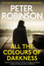All The Colours Of Darkness by Peter Robinson
