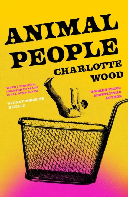Animal People: the critically acclaimed early novel by the Booker Prize-shortlisted author of Stone Yard Devotional by Charlotte Wood