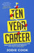 The Ten Year Career: Your Fast Track to Freedom by Jodie Cook