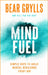 Mind Fuel: Build Mental Resilience Every Day by Bear Grylls