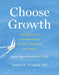 Choose Growth by Scott Barry, Ph.D. Kaufman