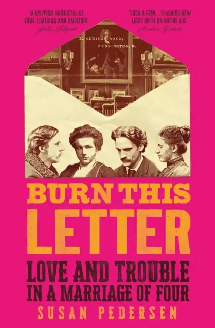 Burn This Letter: Love and Trouble in a Marriage of Four by Susan Pedersen