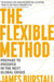 Flexible Method: Prepare to Prosper in the Next Global Crisis by James Burstall